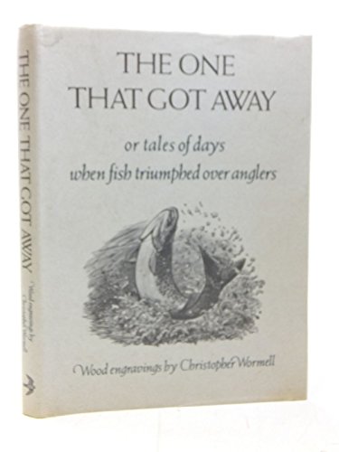 Imagen de archivo de The One That Got Away: Or Tales of Days When Fish Triumphed Over Anglers a la venta por Rainy Day Books