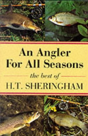 9781873674048: An Angler for All Seasons: The Best of H.T.Sheringham