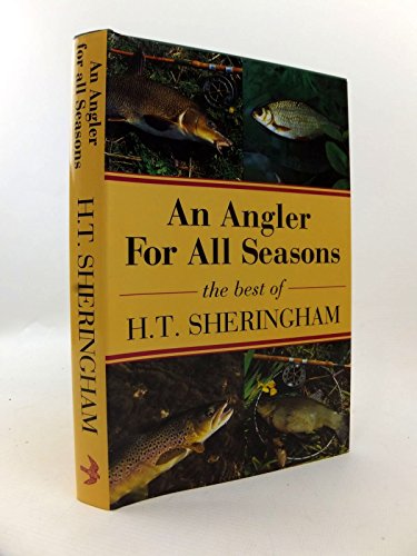 9781873674048: An Angler for All Seasons: The Best of H.T.Sheringham
