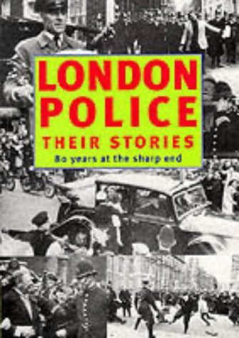Stock image for London Police: Their Stories. the Best of the London Police Pensioner Magazine for sale by ThriftBooks-Atlanta