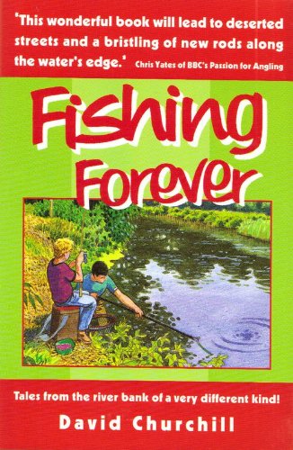 Stock image for FISHING FOREVER. By David Churchill. for sale by Coch-y-Bonddu Books Ltd