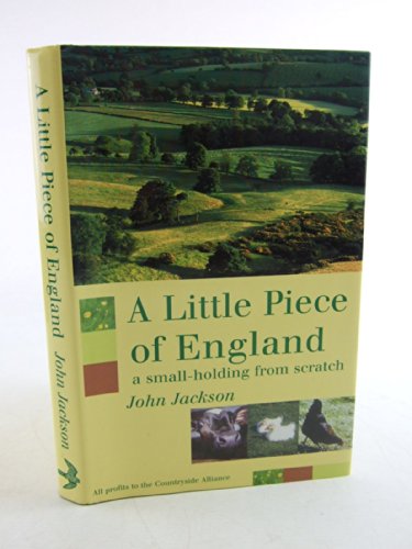 Stock image for A Little Piece of England: A Small-holding from Scratch for sale by WorldofBooks