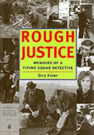 Stock image for Rough Justice: Memoirs of a Flying Squad Detective for sale by WorldofBooks