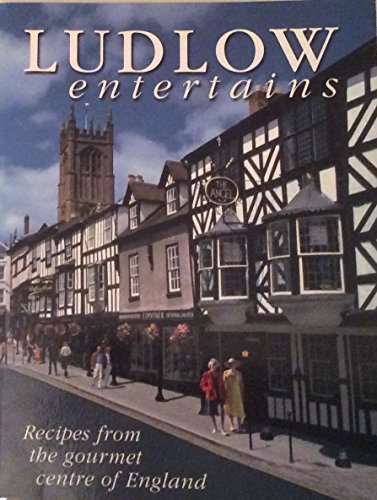 Stock image for Ludlow Entertains: Recipes from the Gourmet Centre of England for sale by WorldofBooks