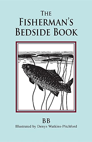 Beispielbild fr THE FISHERMAN'S BEDSIDE BOOK. Compiled by "BB". Illustrated by Denys Watkins-Pitchford, F.R.S.A., A.R.C.A. Foreword by Ian Niall. zum Verkauf von Coch-y-Bonddu Books Ltd