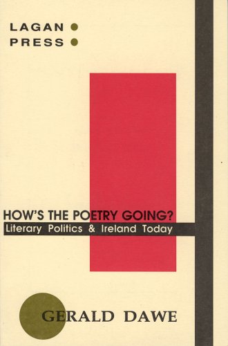 Beispielbild fr HOW'S THE POETRY GOING?: LITERARY POLITICS & IRELAND TODAY. zum Verkauf von Burwood Books