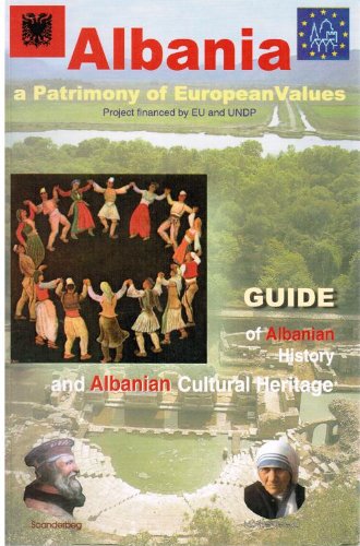 Stock image for Albania: a Patrimony of European Values: Guide of Albanian History and Culture Heritage for sale by Artless Missals