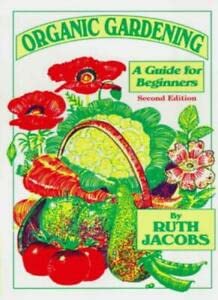 Beispielbild fr Organic Gardening: A Guide for Beginners zum Verkauf von AwesomeBooks