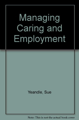 Managing Caring and Employment (9781873747384) by Sue Yeandle