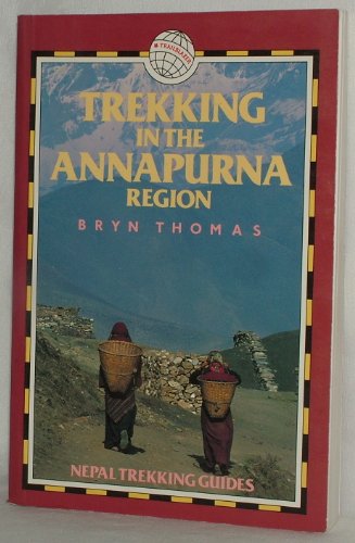 Trekking in the Annapurna Region (Nepal Trekking Guide S.) - Thomas, Bryn