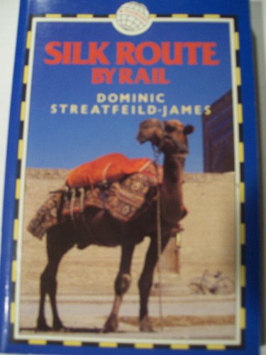Beispielbild fr The Silk Route by Rail zum Verkauf von Reuseabook
