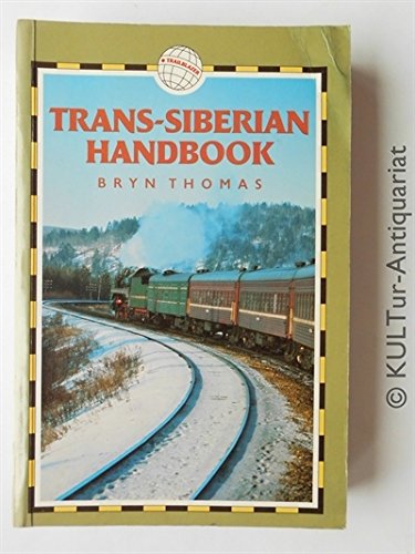 Trans-Siberian Handbook (Trailblazer Rail Guides) (9781873756041) by Bryn Thomas; Dominic Streatfeild-James