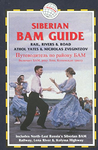 9781873756188: The Siberian BAM Guide: Rail, Rivers & Road: North-East Russia's Siberian BAM Railway, Lena River & Kolyma Highway (Trailblazer Guides)