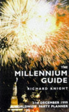The Millennium Guide: Parties, Events & Festivals Around the World (9781873756201) by Knight, Richard