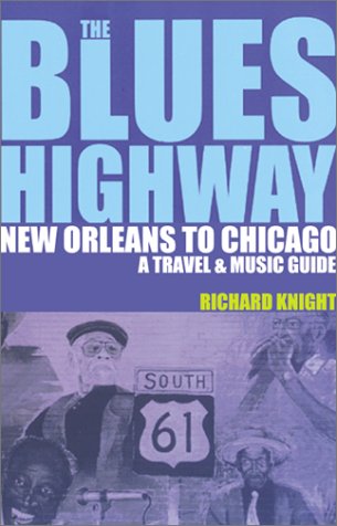 Beispielbild fr The Blues Highway : New Orleans to Chicago - A Travel and Music Guide zum Verkauf von Better World Books