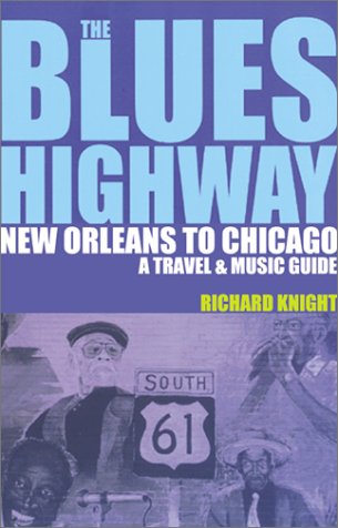 Stock image for The Blues Highway: New Orleans to Chicago: A Travel & Music Guide for sale by SecondSale