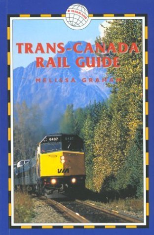 Beispielbild fr Trans-Canada Rail Guide : Includes City Guides to Halifax, Quebec City, Montreal, Toronto, Winnipeg, Edmonton, Calgary and Vancouver zum Verkauf von Better World Books