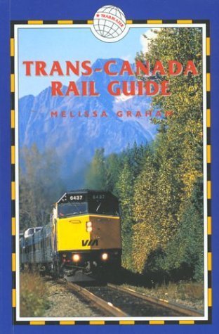 Stock image for Trans-Canada Rail Guide, 3rd: Includes City Guides to Halifax, Quebec City, Montreal, Toronto, Winnipeg, Edmonton, Calgary & Vancouver for sale by MusicMagpie