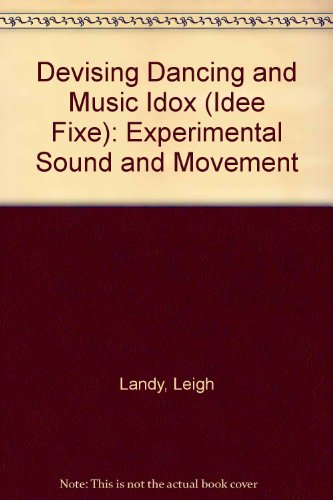 Imagen de archivo de Devising Dancing and Music IDOX (Idee Fixe): Experimental Sound and Movement a la venta por Phatpocket Limited
