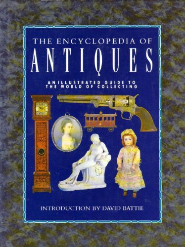 Stock image for Encyclopedia of Antiques: An Illustrated Guide to the World of Collecting for sale by WorldofBooks