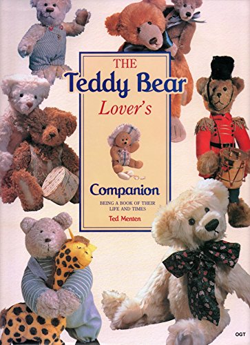 Imagen de archivo de THE TEDDY BEAR LOVER'S COMPANION: Being a Book of Their Life and Times a la venta por Better World Books