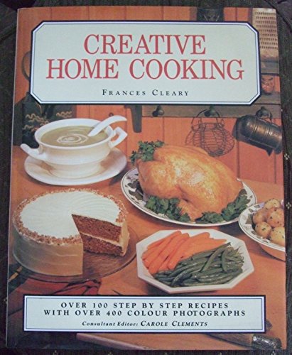 Imagen de archivo de Creative Home Cooking (Over 100 step by step recipes with over 400 colour photographs) a la venta por WorldofBooks