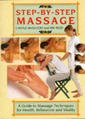 Imagen de archivo de Step-By-Step Massage - A Guide to Massage Techniques for Health, Relaxation and Vitality a la venta por Books@Ruawai