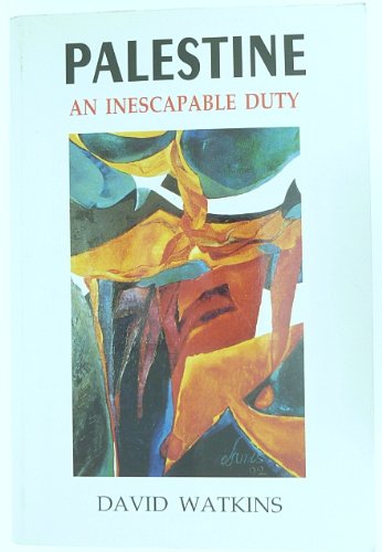 Palestine: An Inescapable Duty (9781873765067) by Watkins, David