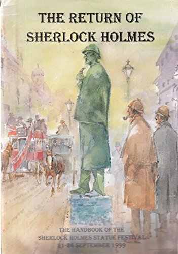 Imagen de archivo de The return of Sherlock Holmes : the handbook of The Sherlock Holmes Statue Festival, 21-26 September 1999 a la venta por Joseph Burridge Books
