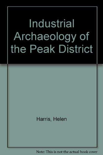 Beispielbild fr Industrial Archaeology of the Peak District zum Verkauf von WorldofBooks