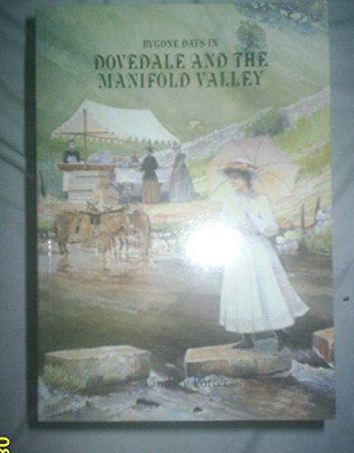 Beispielbild fr Bygone Days in Dovedale and the Manifold Valley zum Verkauf von AwesomeBooks