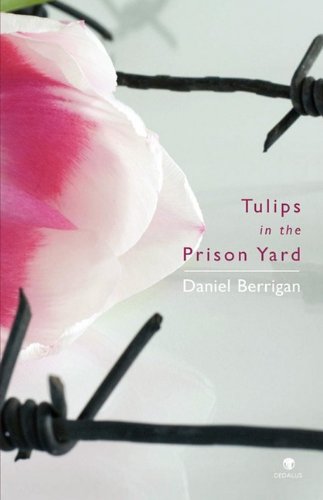 Beispielbild fr Tulips in the Prison Yard: Selected Poems of Daniel Berrigan zum Verkauf von medimops