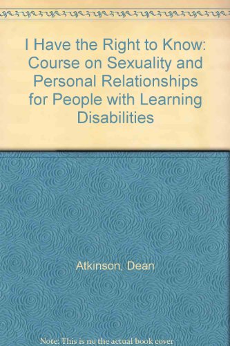 Beispielbild fr I Have the Right to Know: Course on Sexuality and Personal Relationships for People With Learning Disabilities zum Verkauf von Anybook.com