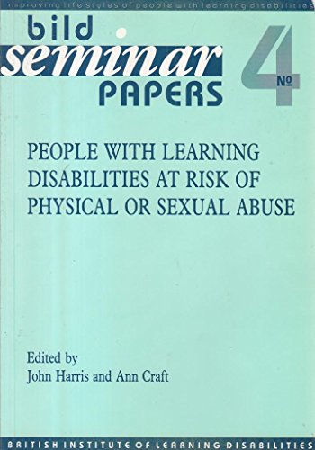 People with Learning Disabilities at Risk of Physical and Sexual Abuse (BILD Seminar Papers) (9781873791851) by Harris, John; Craft, Ann