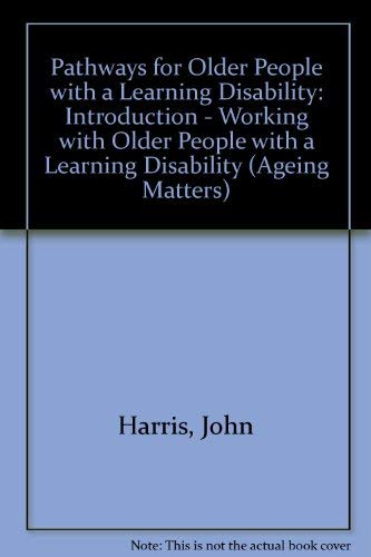 Stock image for Pathways for Older People with a Learning Disability: Introduction - Working with Older People with a Learning Disability (Ageing Matters) for sale by Phatpocket Limited