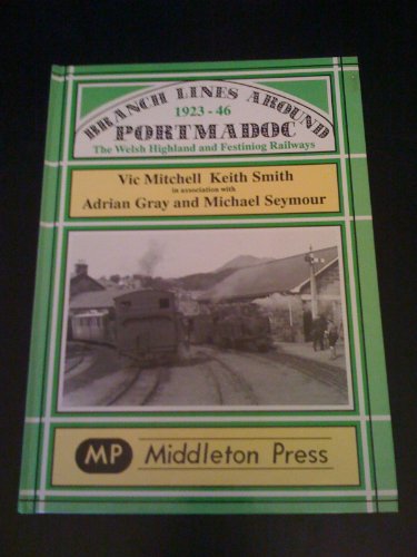 Stock image for Branch Lines Around Portmadoc, 1923-46 The Welsh Highland and Festiniog Railways for sale by Red-books ( Member of P.B.F.A. )