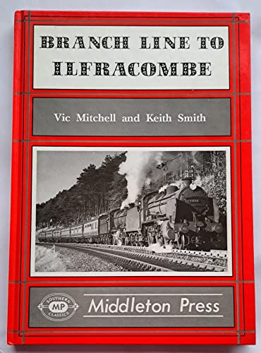 Branch Line to Ilfracombe (Branch Lines) (9781873793213) by [???]