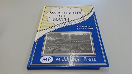 Beispielbild fr Westbury to Bath: An Attractive Route Embracing the Avon (Country Railway Routes) zum Verkauf von WorldofBooks