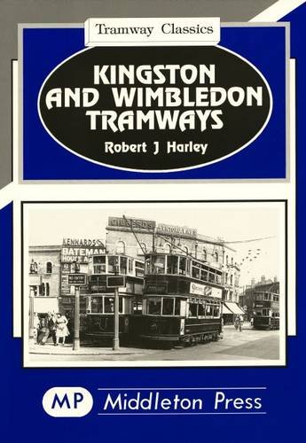9781873793565: Kingston and Wimbledon Tramways (Tramways Classics)