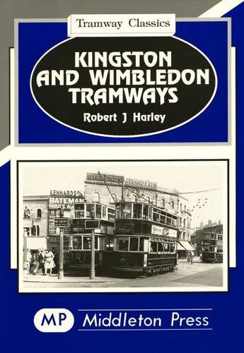 Stock image for Kingston and Wimbledon Tramways (Tramways Classics) for sale by WorldofBooks