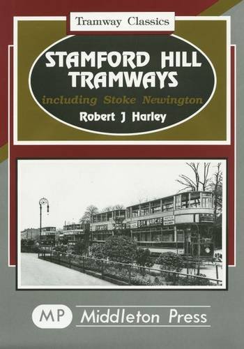 Beispielbild fr Stamford Hill Tramways: Including Stoke Newington (Tramways Classics) zum Verkauf von WorldofBooks