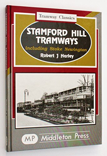 Imagen de archivo de Stamford Hill Tramways: Including Stoke Newington (Tramways Classics) a la venta por WorldofBooks