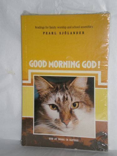 Stock image for Good Morning God!: God at Work in Nature v. 1 for sale by Reuseabook