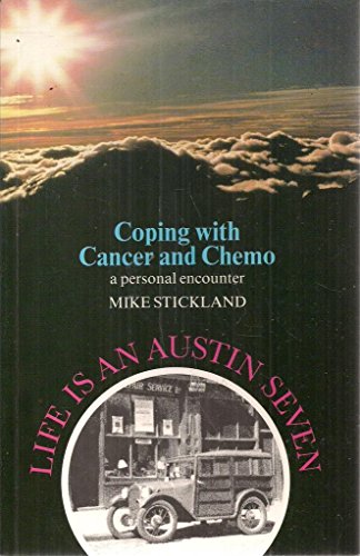 Beispielbild fr Life is an Austin Seven: Coping with Cancer and Chemo - A Personal Encounter zum Verkauf von WorldofBooks
