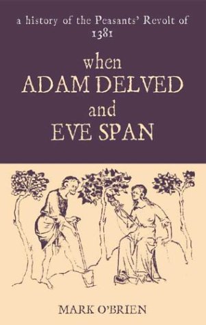 Beispielbild fr When Adam Delved and Eve Span: A History of the Peasants' Revolt of 1381 zum Verkauf von WorldofBooks
