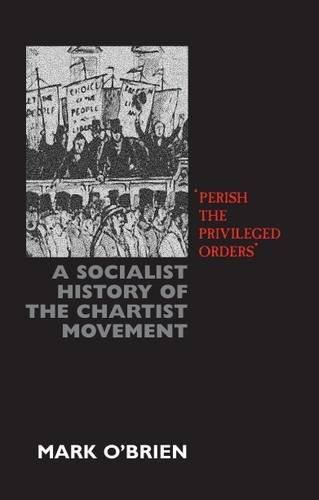 Beispielbild fr Perish the Privileged Orders: A Socialist History of the Chartist Movement zum Verkauf von WorldofBooks