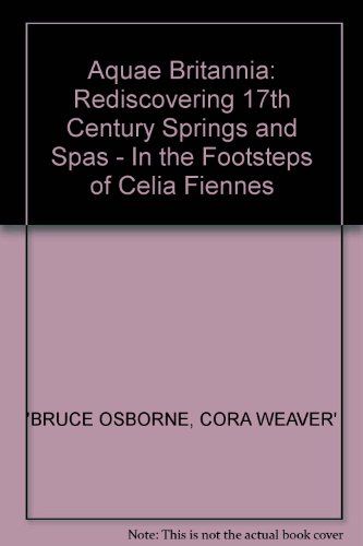 Beispielbild fr 17th Century Springs and Spas: In the footsteps of Celia Fiennes zum Verkauf von Reuseabook