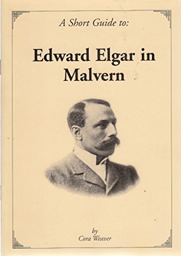 Stock image for A Short Guide to Edward Elgar in Malvern for sale by Red-books ( Member of P.B.F.A. )