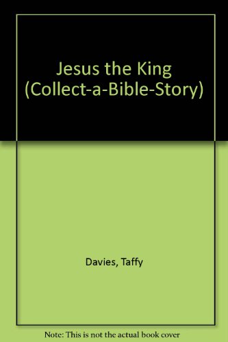 Stock image for Jesus the King (Collect-a-Bible-Story S.) for sale by Goldstone Books