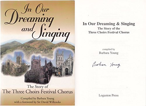 Beispielbild fr In Our Dreaming and Singing: The Story of the Three Choirs Festival Chorus zum Verkauf von WorldofBooks